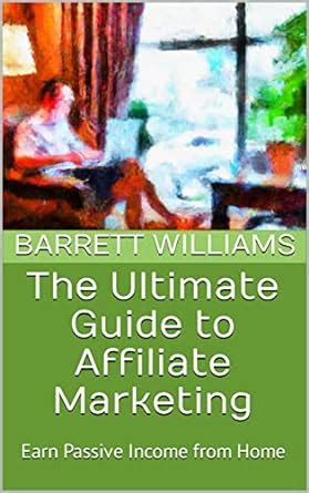 Amazon The Ultimate Guide To Affiliate Marketing Earn Passive