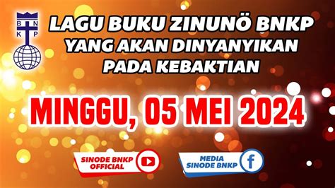 MINGGU 05 MEI 2024 LAGU BUKU ZINUNÖ BNKP YANG AKAN DINYANYIKAN PADA