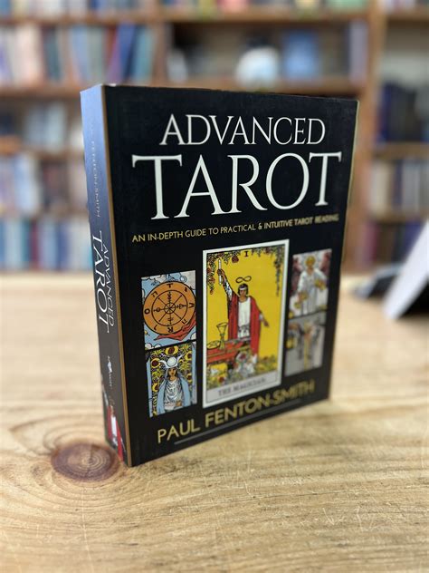 Advanced Tarot. An In-depth Guide to Practical & Intuitive Tarot Reading