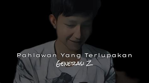 PAHLAWAN YANG TERLUPAKAN Generasi Z YouTube