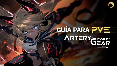 Todo Lo Que Debes De Saber Para Farmear Todo En Artery Gear Gu A Para