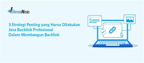 3 Strategi Penting Yang Dilakukan Jasa Backlink Profesional