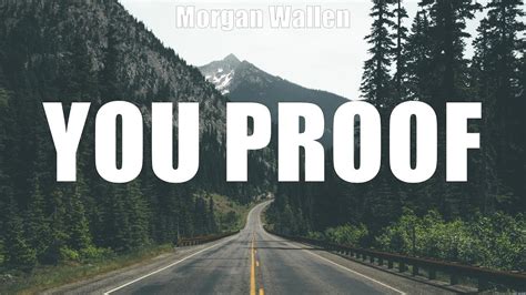 Morgan Wallen You Proof Lyrics Leavin To Me Love Me Like A Girl