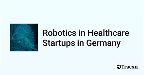 Top Startups In Robotics In Healthcare In Germany In Nov Tracxn