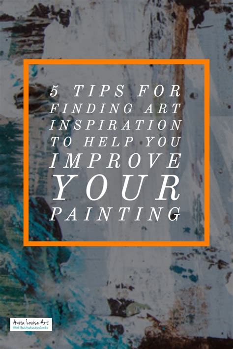 5 Tips For Finding Art Inspiration To Help You Improve Your Painting