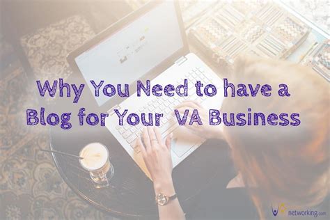 Why You Need A Blog For Your Virtual Assistant Business