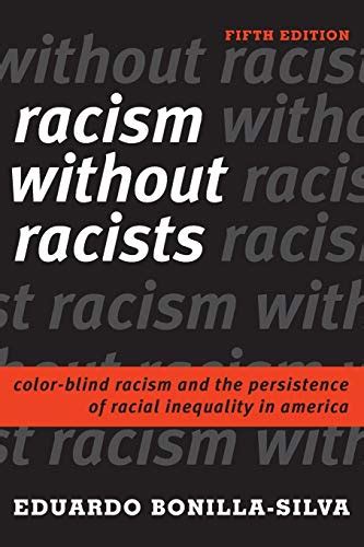 Racism Without Racists Color Blind Racism And The Persistence Of