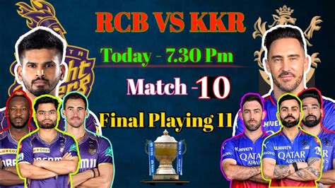 Ipl 2024 Match 10 Rcb Vs Kkr Today Match Playing 11 Kkr Vs Rcb