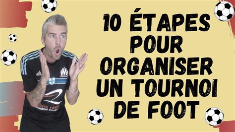 Organiser Un Tournoi De Football Les Tapes Cl S Pour Un Succ S