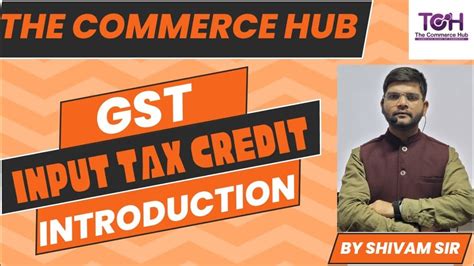 Gst Input Tax Credit Introduction 1st Class By Shivam Sir Youtube