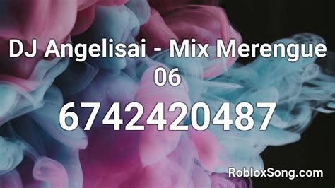 Dj Angelisai Mix Merengue 06 Roblox Id Roblox Music Codes