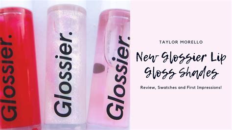 New Glossier Lip Gloss Shades Review And First Impressions Youtube