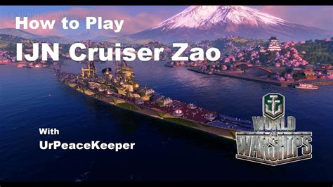 How To Play Ijn Cruiser Zao In World Of Warships Youtube