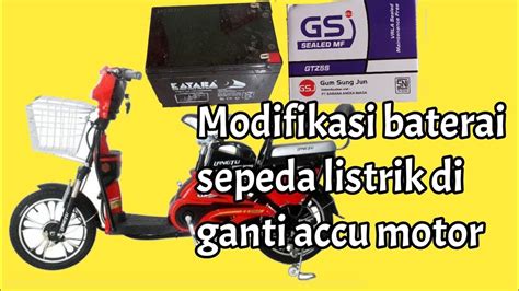 Modifikasi Baterai Sepeda Listrik Dengan Aki Motor Youtube