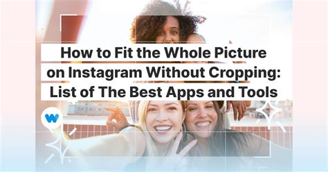 How To Fit The Whole Picture On Instagram Without Cropping List Of The