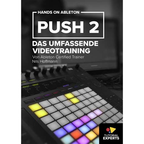 Tutorial Experts Hands On Ableton Push Musikhaus Thomann