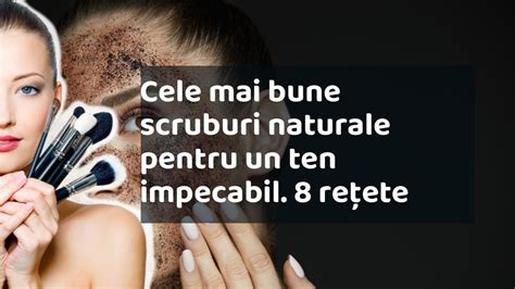 Cele mai bune scruburi naturale pentru un ten impecabil 8 rețete