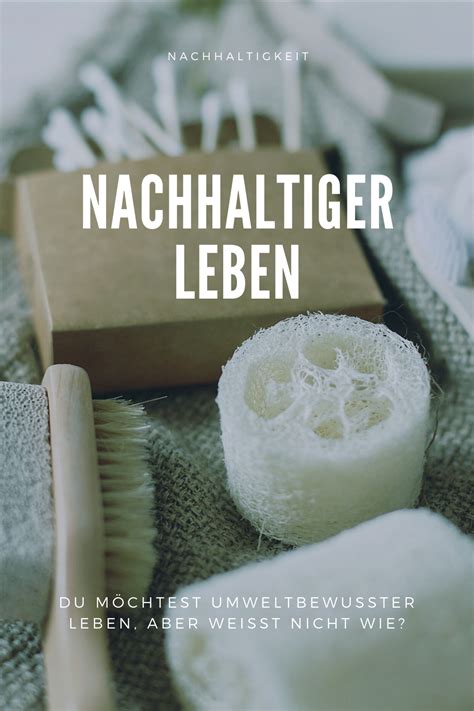 Du M Chtest Nachhaltiger Leben Aber Wei T Nicht Wie Nachhaltig