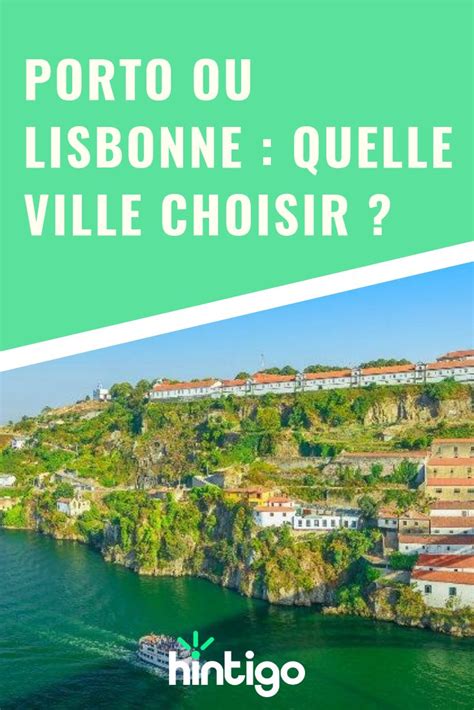 Porto Ou Lisbonne Quelle Ville Choisir Hintigo