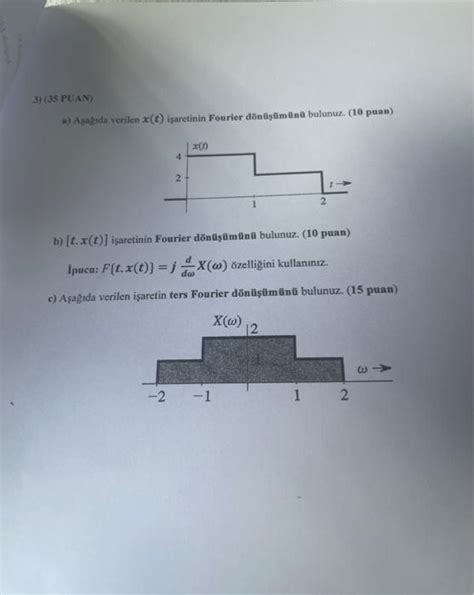 Solved a Aşağıda verilen x t işaretinin Fourier dönüşümủnủ Chegg