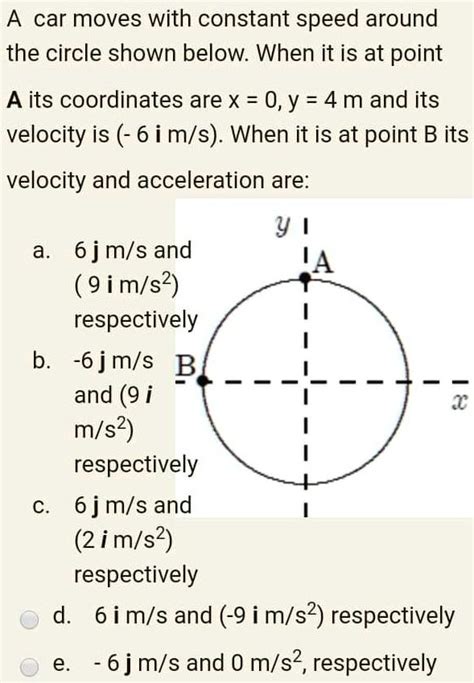 Solved A Car Moves With Constant Speed Around The Circle Shown Below When It Is At Point A Its