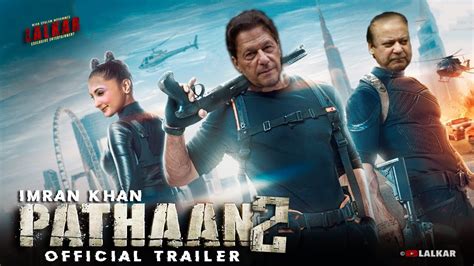 Pathaan Official Trailer Ft Imran Khan Nawaz Sharif Youtube