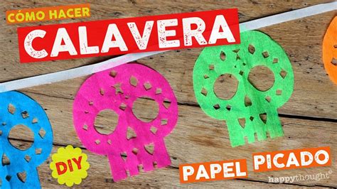 Como Hacer Papel Picado Calaveras Banderines Por El Dia De Los Muertos