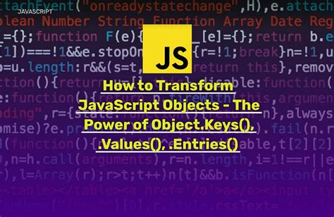 How To Transform Javascript Objects — The Power Of Objectkeys