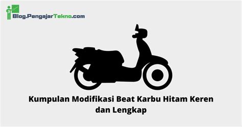 Kumpulan Modifikasi Beat Karbu Hitam Keren Dan Lengkap Blog Pengajar