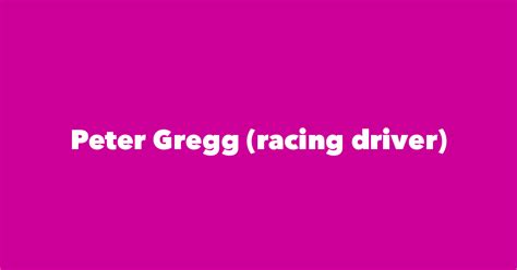 Peter Gregg (racing driver) - Spouse, Children, Birthday & More