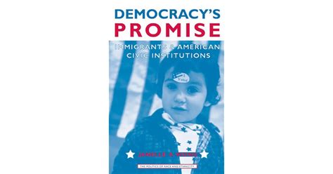 Democracys Promise Immigrants And American Civic Institutions By