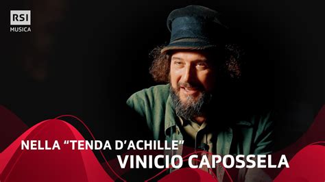 Nella Tenda D Achille Di Vinicio Capossela Canzoni Urgenti Rsi