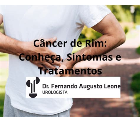 C Ncer De Rim Sintomas E Tratamentos Dr Leone Urologista Bh