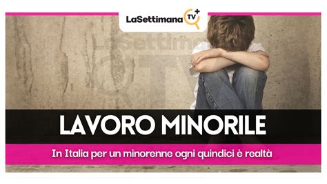 Italia Aumenta Il Lavoro Minorile 1 Bambino Su 15 Lavora La Settimana TV