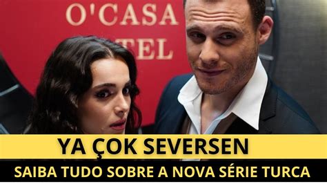 Ya Ok Seversen Saiba Tudo Sobre A Nova S Rie Turca Youtube