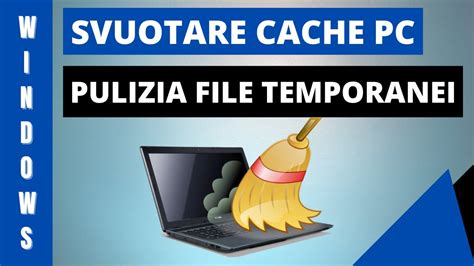 Svuotare Cache Del Pc In Windows E Pulizia File Temporanei Youtube