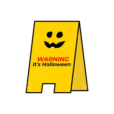 Warning It S Halloween Sign Halloween Pumpkins Warning Png And