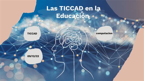 Las TICCAD en la Educación by Victor Leyva on Prezi