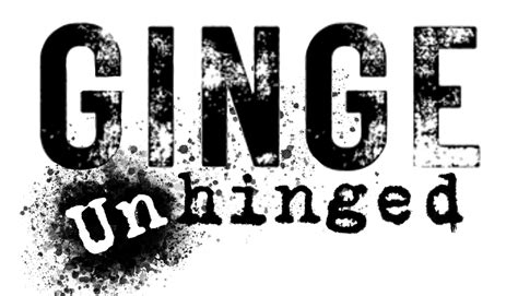 Ginge Unhinged Ginge Unhinged