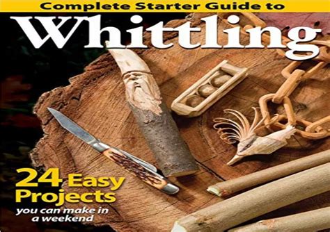 Ppt Download Complete Starter Guide To Whittling 24 Easy Projects You Can Make In A