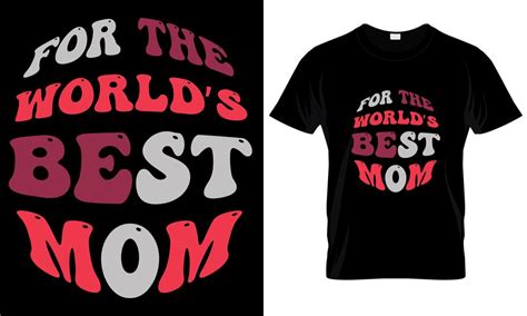 Premium Vector For The World Best Mom Mothers Day T Mom