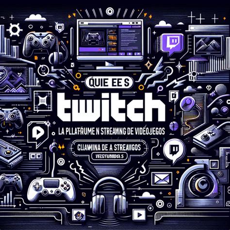 Qu Es Twitch Y C Mo Funciona La Plataforma L Der En Streaming De