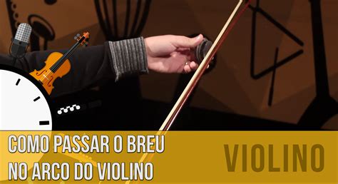 Como Aplicar O Breu No Arco Do Violino Atelier De La Musique