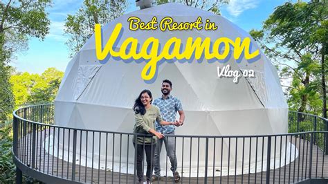 Best Resort In Vagamon Willmount Geodesic Dome Vagamon Kerala