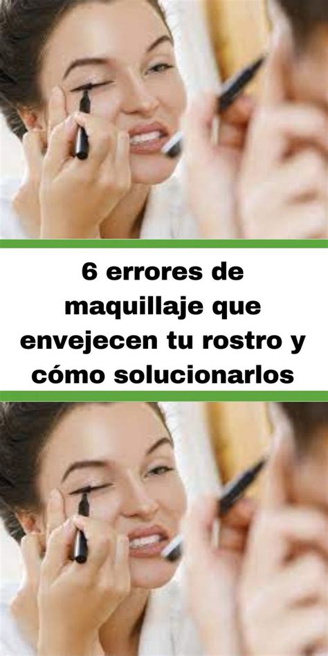 Errores De Maquillaje Que Envejecen Tu Rostro Y C Mo Solucionarlos