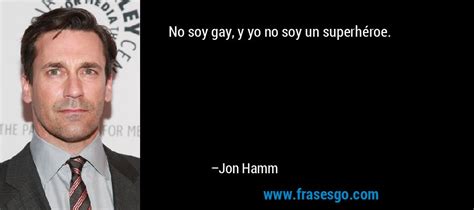 No soy gay y yo no soy un superhéroe Jon Hamm