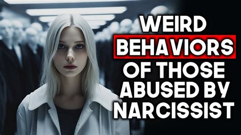 Weird Behaviors Of People Abused By Narcissists Youtube