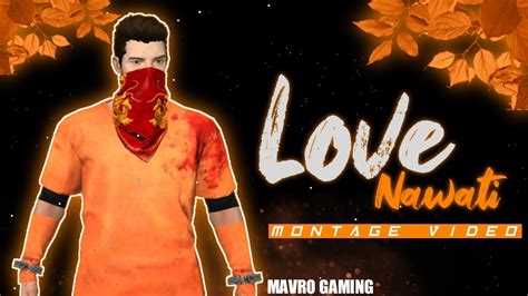 Love Nawati Montage Video Mavro Gaming Youtube