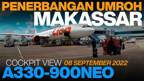 Penerbangan Umroh Makassar Ke Madinah Cockpit View A330neo Lion Air