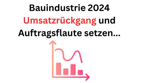 Bauindustrie Umsatzr Ckgang Und Auftragsflaute